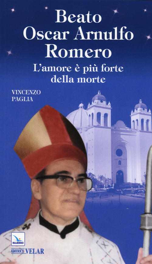Cover of Beato Oscar Arnulfo Romero. L'amore è più forte della morte