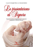 Cover of prensentarono al Signore. Percorso di prima evangelizzazione e catechesi per genitori e bambina 0/6 anni