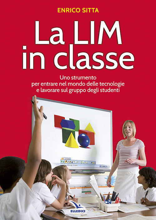 Cover of LIM in classe. Uno strumento per entrare nel mondo delle tecnologie e lavorare sul gruppo degli studenti