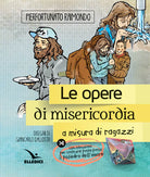 Cover of Opere di misericordia a misura di ragazzi