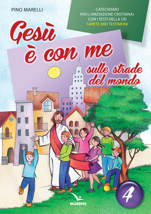 Cover of Gesù è con me sulle strade del mondo. Catechismo per l'iniziazione cristiana con i testi della CEI «Sarete miei testimoni». Testo
