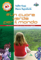 Cover of cuore verde per il mondo. L'enciclica «Laudato si'» a misura dei ragazzi