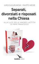 Cover of Separati, divorziati e risposati nella Chiesa. Alla luce dell'«Amoris laetitia» di papa Francesco