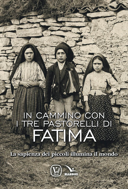 Cover of In cammino con i tre pastorelli di Fatima. La sapienza dei piccoli illumina il mondo