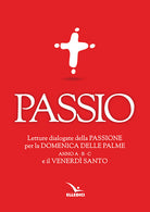 Cover of Passio. Letture dialogate della Passione per la Domenica delle Palme (anno A, B e C) e il Venerdì santo