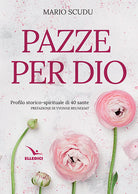 Cover of Pazze per Dio. Profilo storico-spirituale di 40 sante