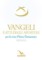 Cover of Vangeli e Atti degli Apostoli per la mia prima Comunione. Testo CEI