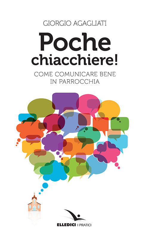 Cover of Poche chiacchiere! Come comunicare bene in parrocchia