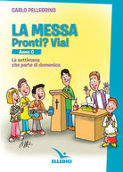Cover of messa. Pronti? Via! La settimana che parte di domenica. Anno C