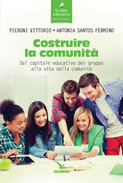Cover of Costruire la comunità. Dal capitale educativo del gruppo alla vita della comunità