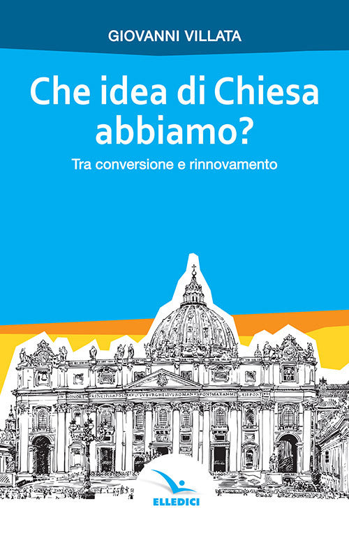 Cover of Che idea di Chiesa abbiamo? Tra conversione e rinnovamento