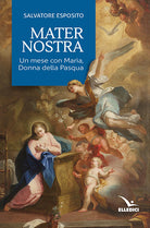 Cover of Mater nostra. Un mese con Maria, donna della Pasqua