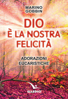 Cover of Dio è la nostra felicità. Adorazioni eucaristiche