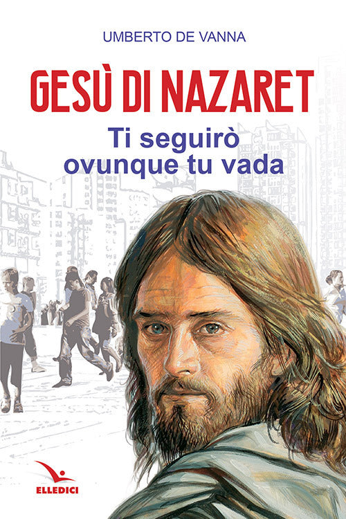 Cover of Gesù di Nazaret. Ti seguirò ovunque tu vada