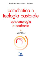 Cover of Catechetica e teologia pastorale. Epistemologie a confronto