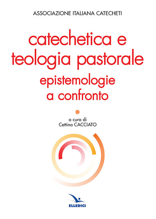 Cover of Catechetica e teologia pastorale. Epistemologie a confronto