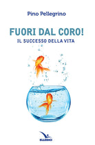 Cover of Fuori dal coro! Il successo della vita