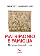 Cover of Matrimonio e famiglia. Un tesoro in vasi di creta