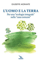 Cover of uomo e la terra. Per una «ecologia integrale» nella «casa comune»