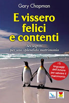 Cover of E vissero felici e contenti. Sei segreti per uno splendido matrimonio
