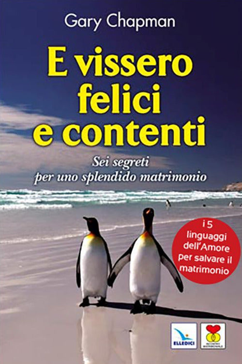 Cover of E vissero felici e contenti. Sei segreti per uno splendido matrimonio