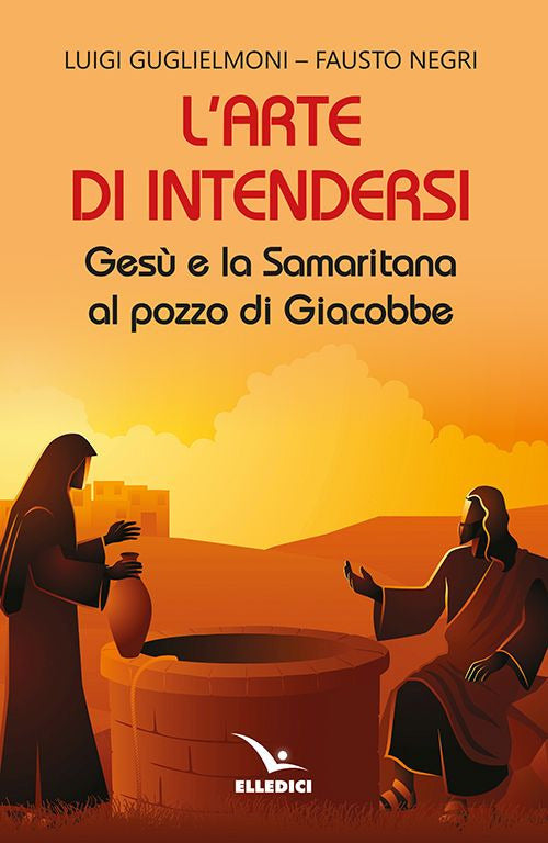 Cover of arte di intendersi. Gesù e la samaritana al pozzo di Giacobbe