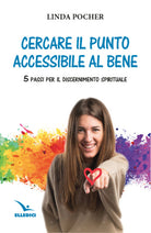 Cover of Cercare il punto accessibile al bene. 5 passi per il discernimento spirituale