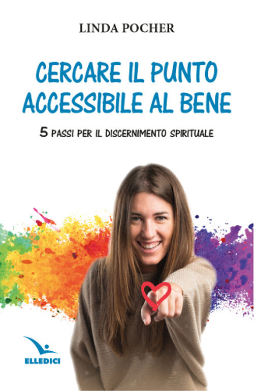 Cover of Cercare il punto accessibile al bene. 5 passi per il discernimento spirituale