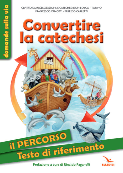 Cover of Convertire la catechesi. Il percorso. Testo di riferimento