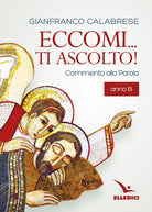 Cover of Eccomi... ti ascolto! Commento alla Parola. Anno B
