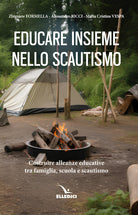 Cover of Educare insieme nello scoutismo. Costruire alleanze educative tra famiglia, scuola e scautismo