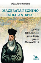 Cover of Macerata Pechino solo andata. La vita dell'apostolo della Cina, padre Matteo Ricci