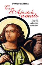 Con lapostolo amato. Esercizi spirituali sul vangelo di Giovanni