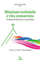 Missione ecclesiale e vita consacrata. tempo di decisioni e di profezia