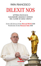 Dilexit nos. Lettera enciclica sullamore umano e divino del cuore di Ges Cristo