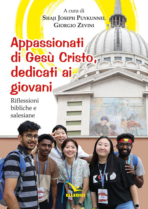 Appassionati di Ges Cristo, dedicati ai giovani. Riflessioni bibliche e salesiane