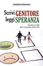 Scrivi genitore, leggi speranza. Genitori e figli alla conquista della vita