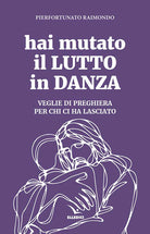 Hai mutato il lutto in danza. Veglie di preghiera per chi ci ha lasciato