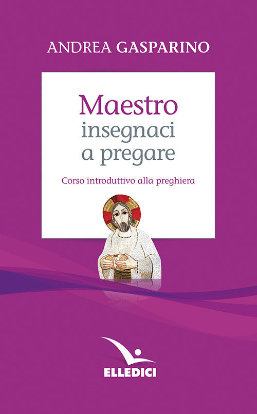 Cover of Maestro, insegnaci a pregare. Corso introduttivo alla preghiera
