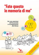 Cover of Fate questo in memoria di me. Per una catechesi dell'Eucaristia in preparazione alla Messa di prima Comunione