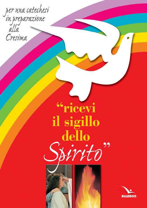 Cover of Ricevi il sigillo dello Spirito. Per una catechesi in preparazione alla Cresima