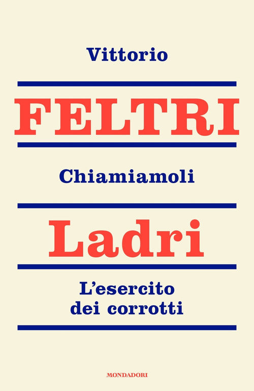 Chiamiamoli ladri. L'esercito dei corrotti