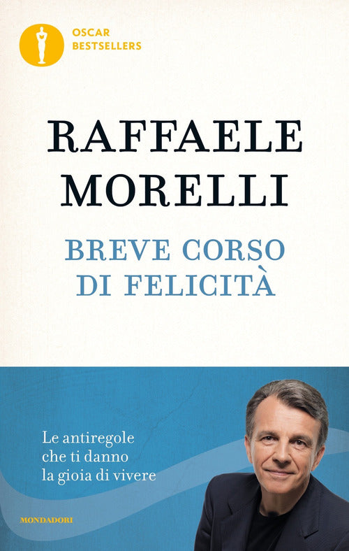 Breve corso di felicit. Le antiregole che ti danno la gioia di vivere