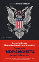 Quando la 'ndrangheta scopr l'America. 1880-1956. Da Santo Stefano d'Aspromonte a New York, una storia di affari, crimini e politica