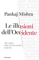 Le illusioni dell'Occidente. Alle origini della crisi del mondo moderno