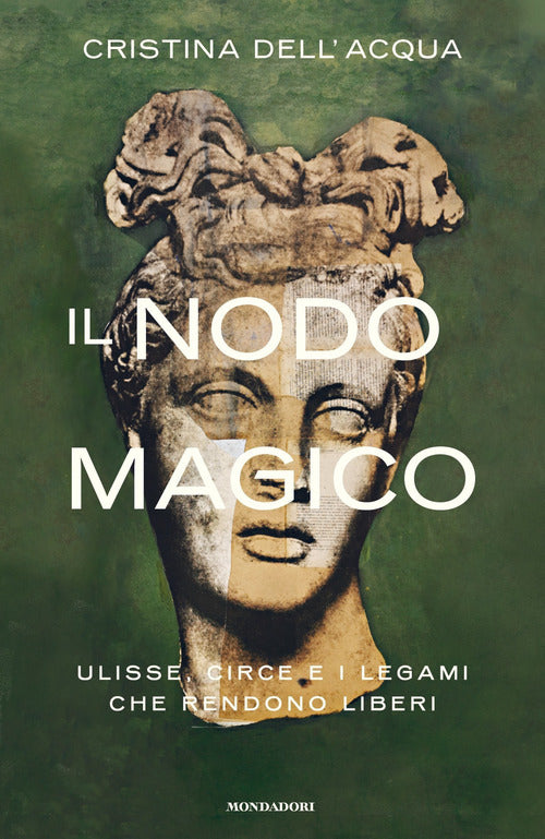 Il nodo magico. Ulisse, Circe e i legami che rendono liberi