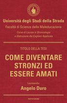 Come diventare stronzi ed essere amati