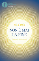 Non è mai la fine. Vite passate, destino presente