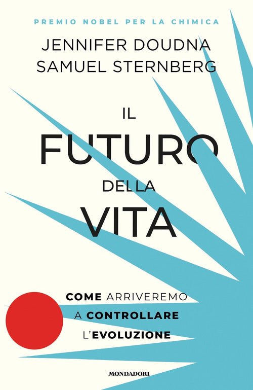 Il futuro della vita. Come arriveremo a controllare l'evoluzione
