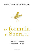 La formula di Socrate. Conosci te stesso e diventa chi sei